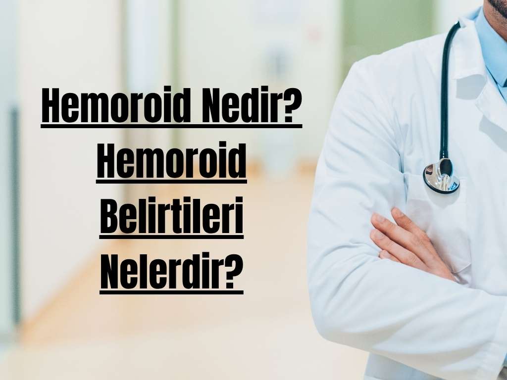 What Are Hemorrhoids? What Are the Symptoms of Hemorrhoids?