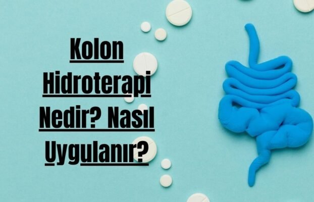 Kolon Hidroterapi Nedir? Nasıl Uygulanır?