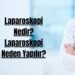 Laparoskopi Nedir Laparoskopi Neden Yapılır