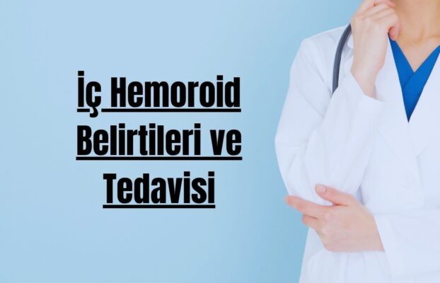 İç Hemoroid Belirtileri ve Tedavisi