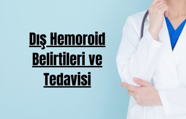 Dış Hemoroid Belirtileri ve Tedavisi