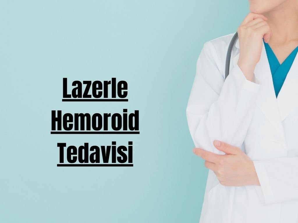 Lazerle Hemoroid Tedavisi