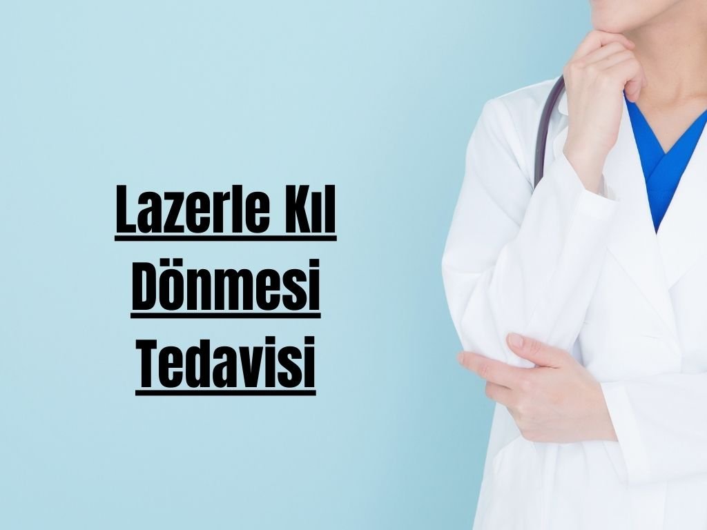 Lazerle Kıl Dönmesi Tedavisi